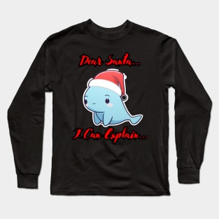 Dear Santa I Can Explain Long Sleeve T-Shirt